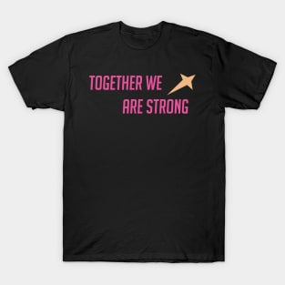 Together we are strong T-Shirt